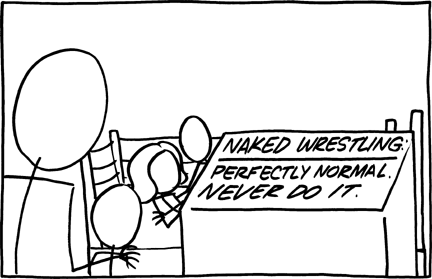 In this exhibit the sign on the box covering up a couple in bed claims that naked wrestling is perfectly normal, but kids should never engage in it. "Naked wrestling" is a euphemism for sex. A parent may give this explanation if a child walks in on their parents having sex and they have to come up with an explanation on the spot, or they feel that the children are too young to know about sex.