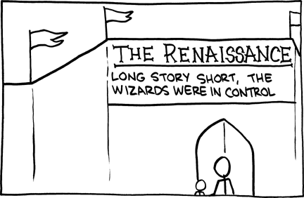 In this exhibit the marquee claims that wizards were in control during The Renaissance. The Renaissance is a cultural movement in Europe that took place after the Dark Ages. This story might be believed by children because some children associate magical and other fantastic elements with the past instead of fantasy.