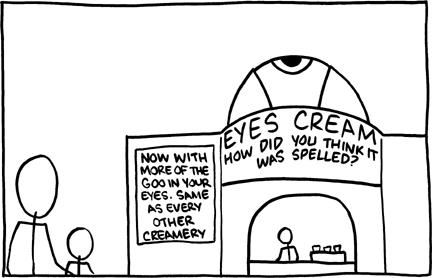 In this exhibit the marquee announces that the concession stand sells ice cream and claims that ice cream is really spelled eyes cream, and always composed of eyeballs. This story might be believed by children because the words "eyes cream" sounds similar to "ice cream".
